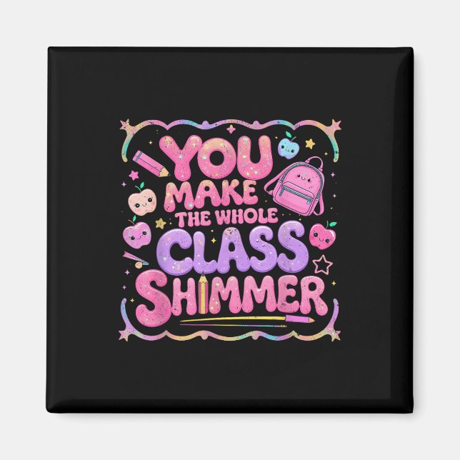 Imã You Make The Whole Cl Shimmer Cute School Gift  (Frente)
