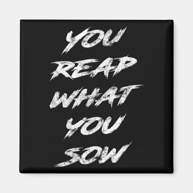 Imã You Reap What You Sow Motivational  (Frente)