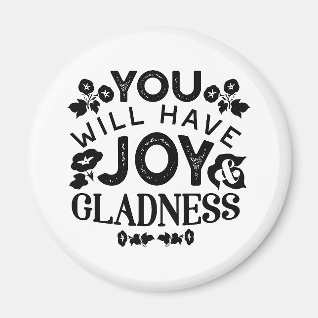 Imã You Will Have Joy and Gladness Inspirational Quote (Frente)