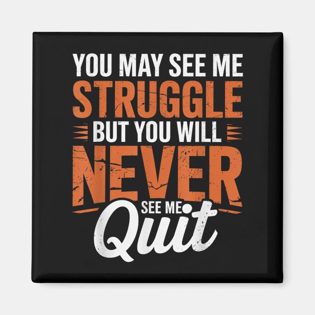 Imã You Will Never See Me Quit, Motivational Quote  (Frente)