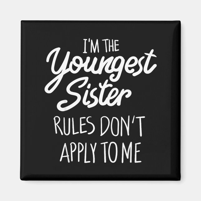 Imã Youngest Sister Shirt Rules Don't Apply To Me Funn (Frente)