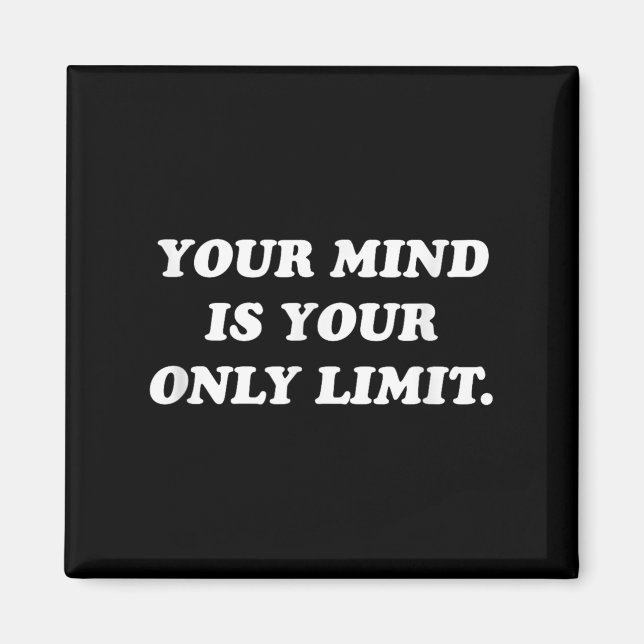 Imã Your Mind Is Your Only Limit Motivational Sitive T (Frente)