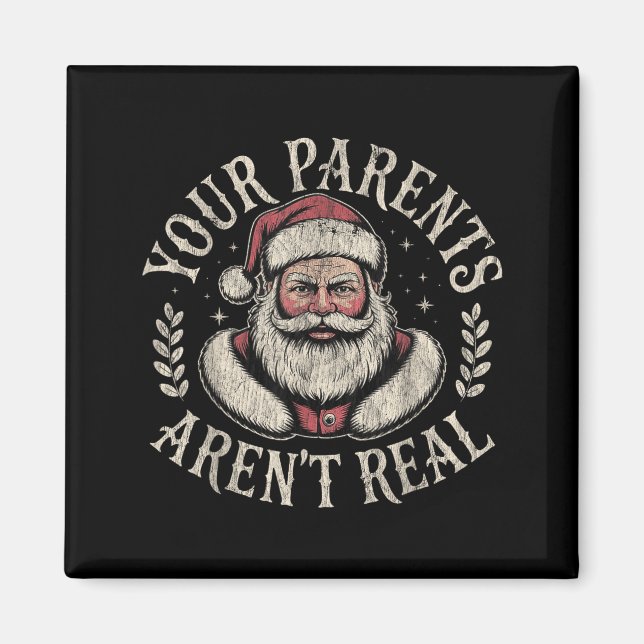 Imã Your Parents Aren't Real Funny Santa Christmas  (Frente)