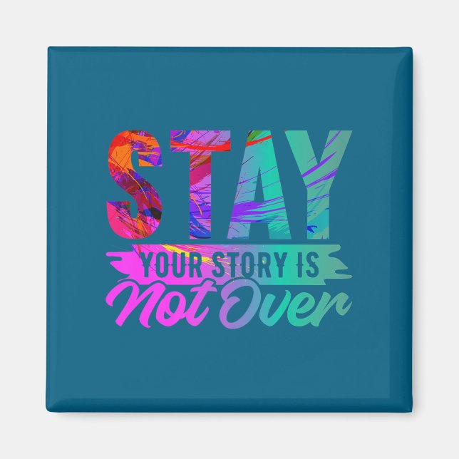 Imã Your Story Is Not Over Stay Shirt Suicide Preventi (Frente)