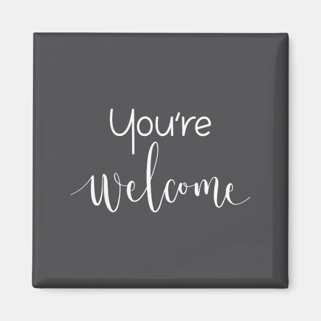 Imã Your Welcome Fun Novelty Saying Quote You're Welco (Frente)