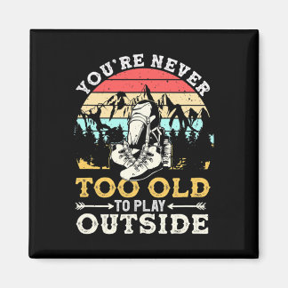 Imã You're Never Too Old To Play Outside Mountain Hiki