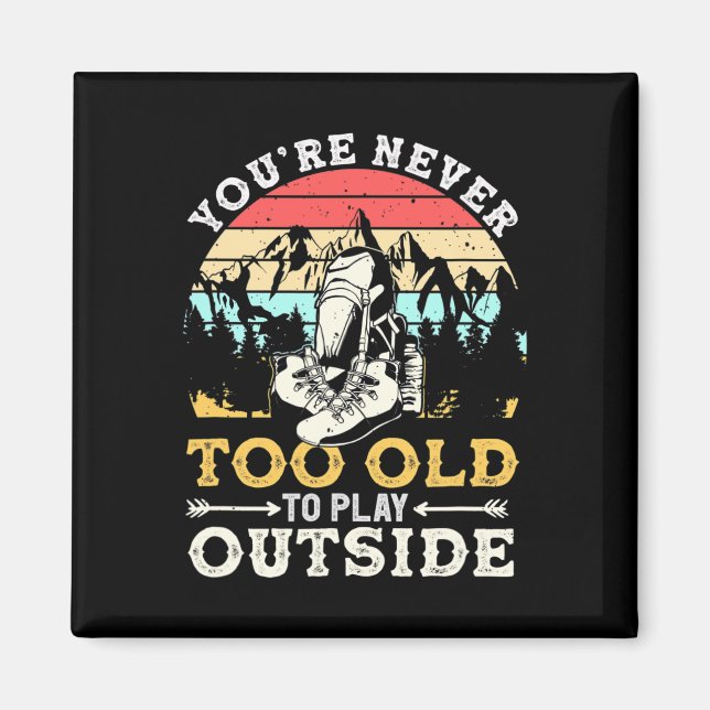 Imã You're Never Too Old To Play Outside Mountain Hiki (Frente)