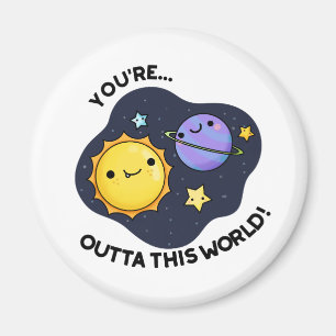 Imã You're Out Of This World Funny Astronomy Pun