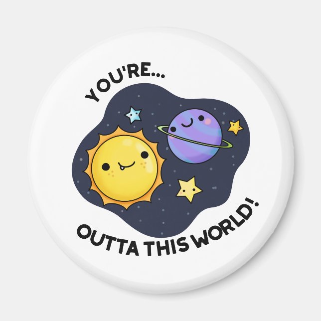 Imã You're Out Of This World Funny Astronomy Pun (Frente)