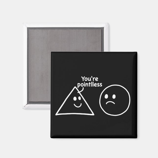 Imã You're Pointless Geometric Shapes Funny Humor (Front/Back)