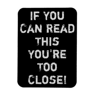 Ímã You're Too Close Funny Quote