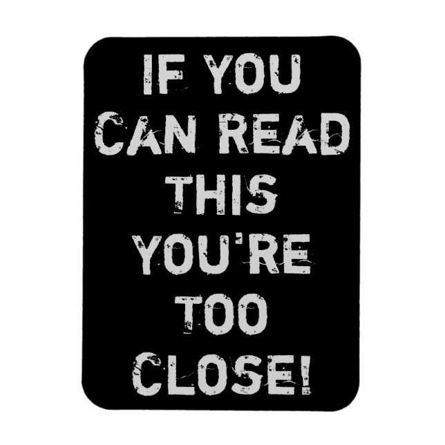 Ímã You're Too Close Funny Quote (Vertical)