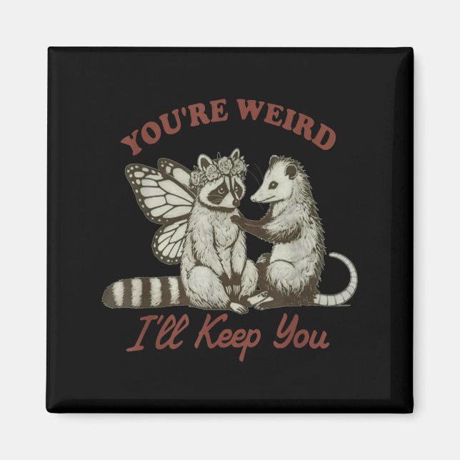 Imã You're Weird I'll Keep You Funny Raccoon Ssum  (Frente)