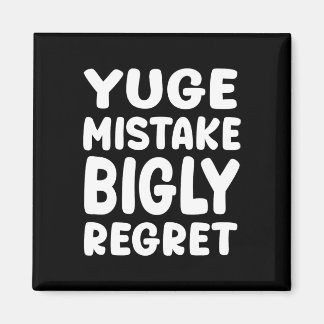 Imã Yuge Mistake Bigly Regret - Anti-trump