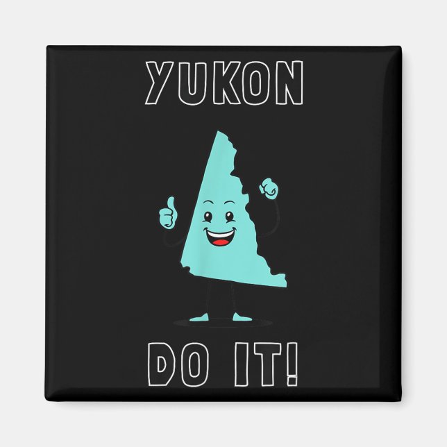 Imã Yukon Do It - Funny Yukon Canada Motivational  (Frente)