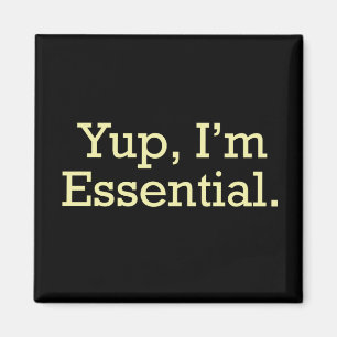 Imã Yup, I'm Essential.