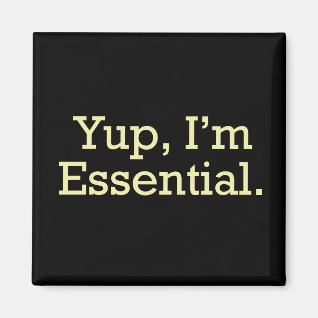 Imã Yup, I'm Essential. (Frente)