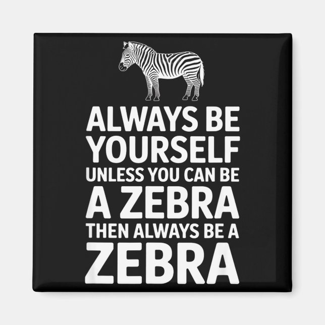 Imã Zebra engraçado dizendo seja você mesmo a menos qu (Frente)
