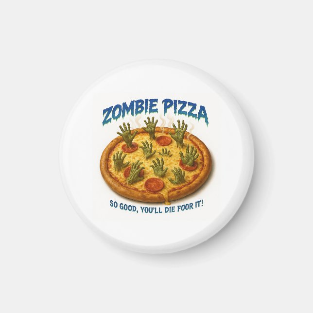Imã Zombie Pizza "Que Bom Que Você Morrerá Por Isso!" (Frente)