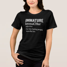 Immature immachur adjective the way boring people 