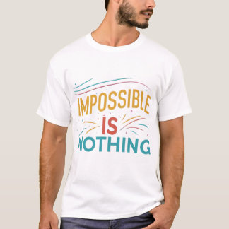 Impossível Não É Nada De Camiseta