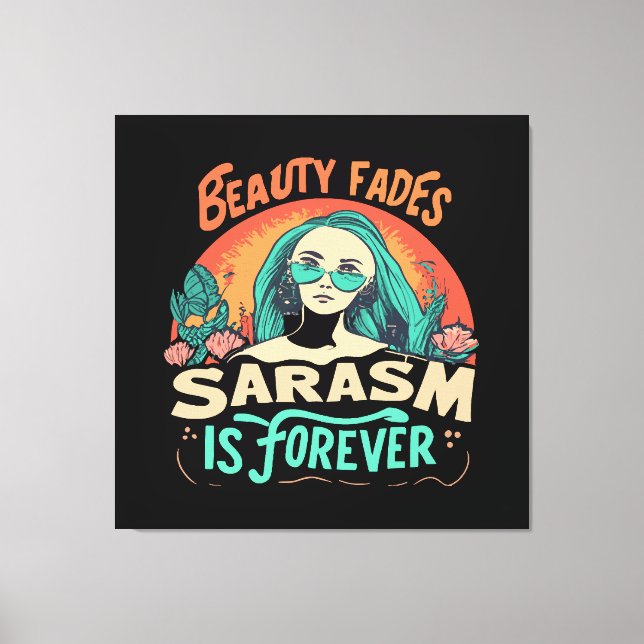 IMPRESSÃO EM TELA A BELEZA DESVANECE, SARCASMO É PARA SEMPRE (Frente)