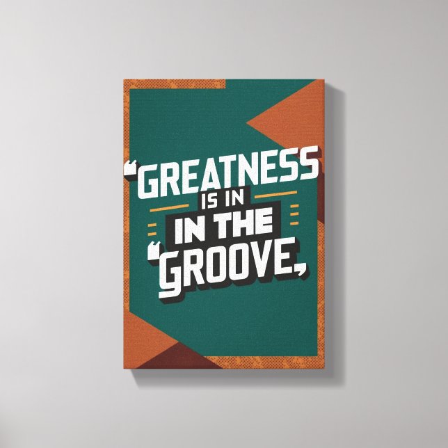 Impressão Em Tela A Grandeza Está No Groove (Frente)