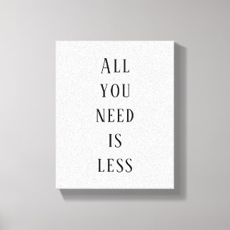 Impressão Em Tela All you need is less