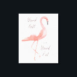 Impressão Em Tela Altura em pé | arte de parede inspiradora flamingo<br><div class="desc">Telas de "altura" com uma bela cor-de-água rosa flamingo. Texto caligráfico manuscrito. Ideia do presente. Mais opções no nosso compro!</div>