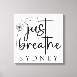 Impressão Em Tela Apenas Respire o nome personalizado Dandelion