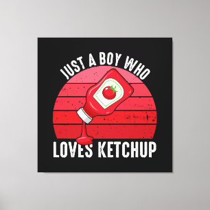 Impressão Em Tela Apenas um garoto que ama ketchup
