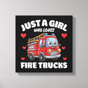 Impressão Em Tela Apenas Uma Menina Que Ama Caminhões De Fogo, Amor