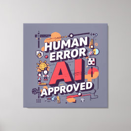 Impressão Em Tela Arte digital ousada “Erro Humano, Aprovado pela IA