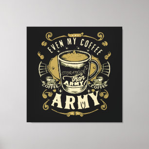 Impressão Em Tela Até Meu Café É Mais Forte Que o Exército