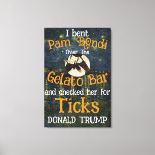 Impressão Em Tela BAR PAM BONDI Gelato e Ticks TRUMP