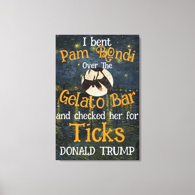Impressão Em Tela BAR PAM BONDI Gelato e Ticks TRUMP (Frente)