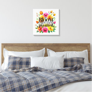 Impressão Em Tela Bloom onde você está plantado - Floral Motiva Vibr