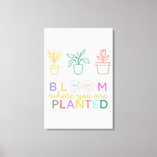 Impressão Em Tela Bloom Onde Você Está Plantado Motivação