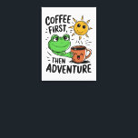 Impressão Em Tela Café Primeiro Depois Aventura - Sapo De Manhã Boni<br><div class="desc">Comece seu dia do jeito certo com este design tocável e animador apresentando um sapo verde alegre abraçando uma feliz caneca de café sob um sol sorridente. Perfeito para amantes de cafeína e desesperados por aventuras, este impressão caprichoso nos lembra que as viagens de excelente começam com uma xícara de...</div>