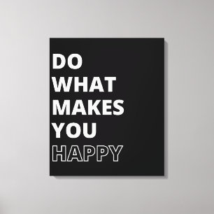 Impressão Em Tela Citação Inspiradora Faça O Que Te Faz Feliz