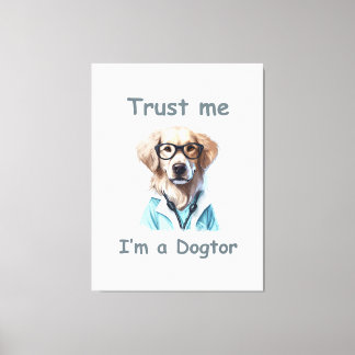Impressão Em Tela Confie em mim, sou um Dogtor