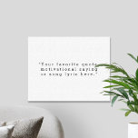 Impressão Em Tela Crie sua própria cotação<br><div class="desc">Crie a sua própria citação personalizada de arte de canvas. Apresenta uma tipografia minimalista de máquina de escrever.</div>