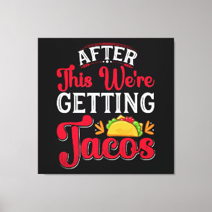 Impressão Em Tela Depois disto vamos comer tacos
