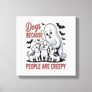 Impressão Em Tela Dogs Because People Are Creepy Halloween