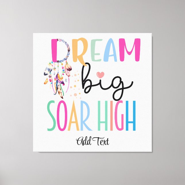 Impressão Em Tela Dream Big Soar High Boho Personalize Motivacional (Frente)