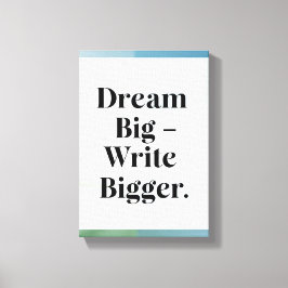 Impressão Em Tela Dream Big Write Bigger opção 3