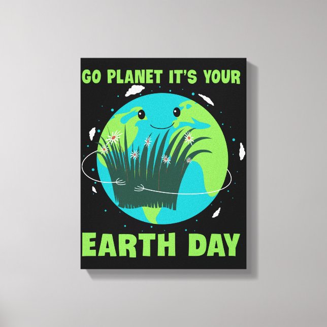 Impressão Em Tela Earth Day: Go Planet It's Your Earth Day (Frente)