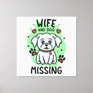 Impressão Em Tela Esposa e Cachorro Desaparecidos