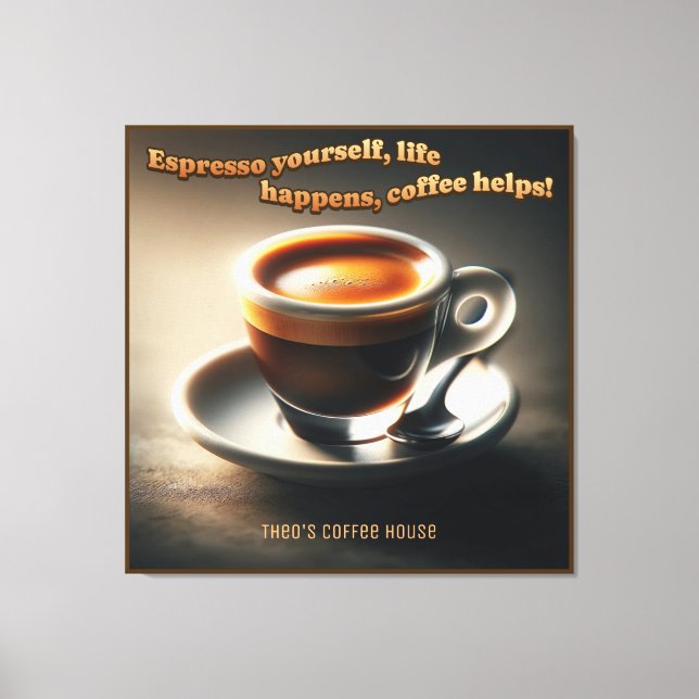 Impressão Em Tela "Espresso, a vida acontece, o café ajuda!" (Frente)