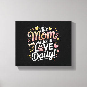 Impressão Em Tela Esta Mãe Anda no Amor Diariamente - Pet Mãe Life